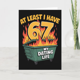 Carte Au moins j'ai 67 blague de vie amoureuse pour la S