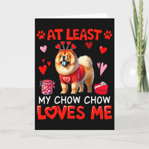 Carte Au moins mon Chow Chow m'aimant la Saint-Valentin
