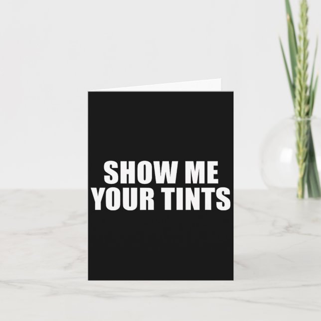 Carte Auto Tinter Window Show Me Your Tints Funny  (Devant)