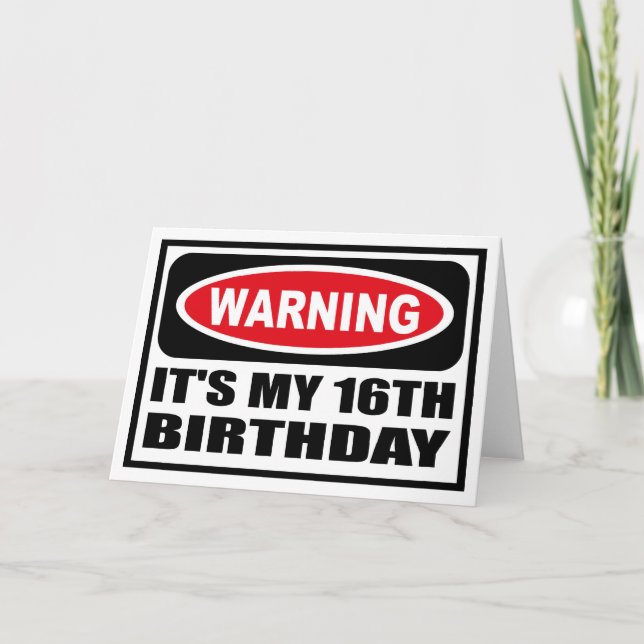 Carte Avertissement C'EST MON 16E BIRTHDAY Greeting Card (Devant)