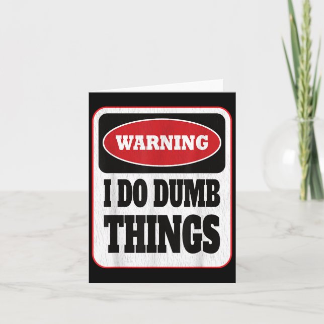 Carte Avertissement Je Fais Des Choses Idiotes - Sarcasm (Devant)