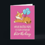 Carte Avoir des Butloads de Fun Funny Corgi Chien Annive<br><div class="desc">Amusez des boutons-pousses de plaisir pour votre anniversaire. Cartes d'anniversaire amusantes,  humoristiques et parfois sarcastiques pour votre famille et vos amis. Obtenez cette carte de plaisir pour votre personne spéciale. Visitez notre magasin pour plus de cartes d'anniversaire cool.</div>
