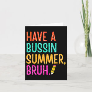 Carte Avoir Un Bussin Été Bruh Enseignant Dernier Jour D