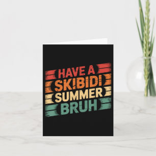 Carte Avoir Un Skibidi Été Bruh Funny Enseignant Dernier