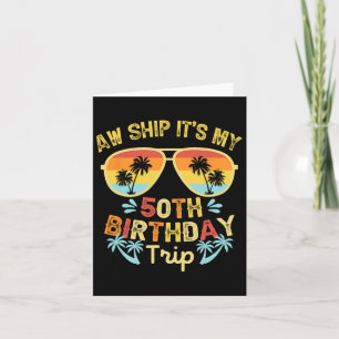 Carte Aw Ship C'est mon 50e voyage d'anniversaire Funny 