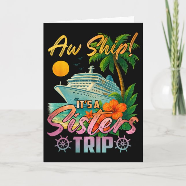 Carte Aw Ship It's A Sisters Trip Vacation Cruise Fun Tr (Devant)
