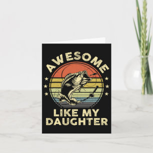 Carte Awesome Comme Ma Fille Chemise B Poisson Papa Drôl