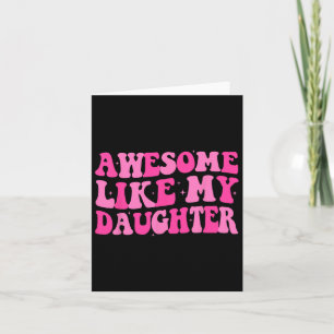 Carte Awesome Comme Ma Fille Drôle Mères Fête des pères