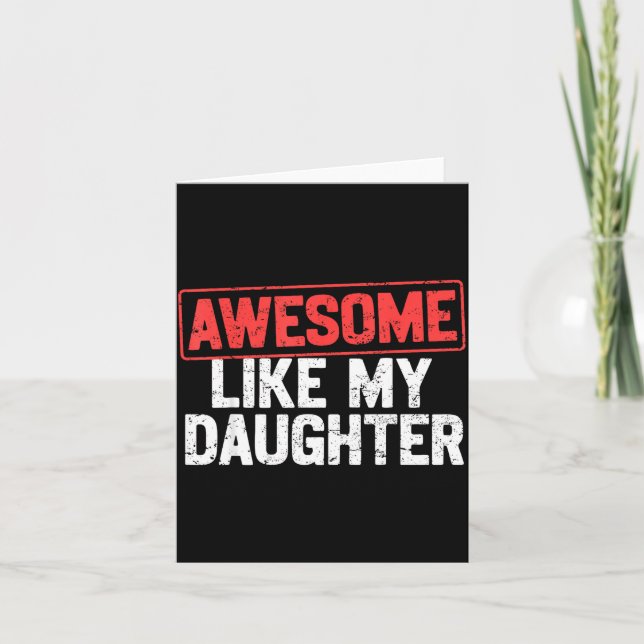 Carte Awesome Like My Daughter Funny Dad Daddy Papa Mom  (Devant)