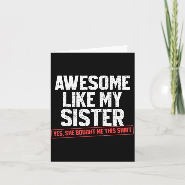 Carte Awesome Like My Sister Sarcastic Funny Brother  (Devant)