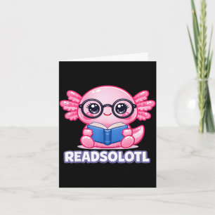 Carte Axolotl drôle bibliophile bibliomane lecteur livre