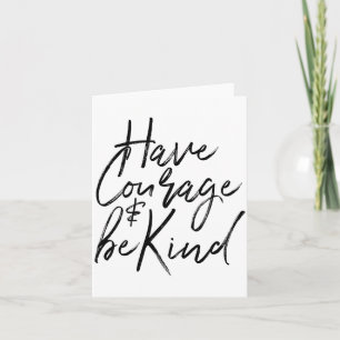 Carte Ayez du Courage et Soyez Gentil Citation Courageus
