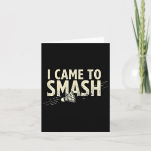 Carte Badminton Je suis venu pour écraser la navette 