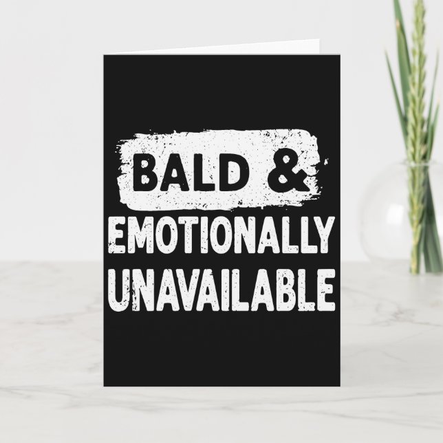 Carte Bald and Emotionally Unavailable Funny  (Devant)