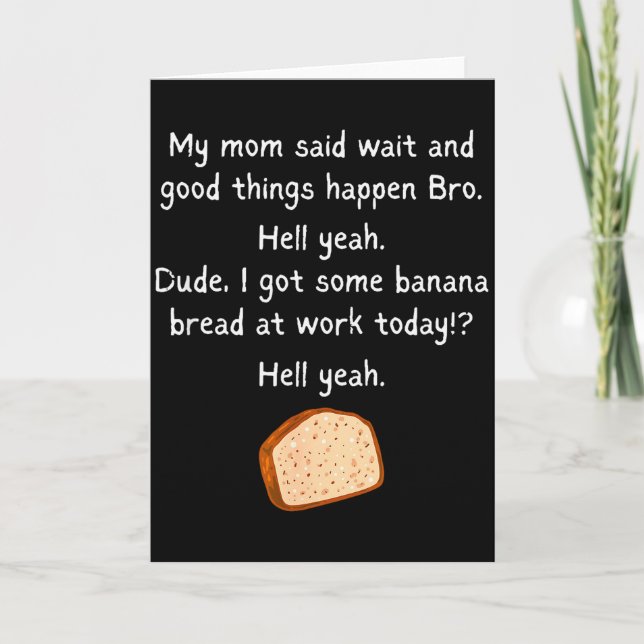 Carte Banana Bread At Work Dude_ Hell Yeah! Funny Meme S (Devant)