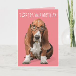 Carte Basset Hound I See It's Your Birthday You Look ...