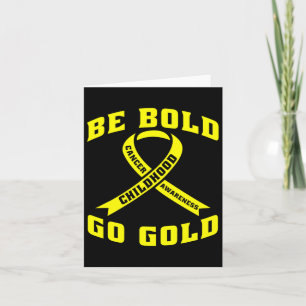 Carte Be Bold Go Gold Children Cancer Yellow Ribbon