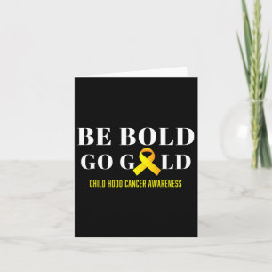 Carte Be Bold Go Gold Chilhood Cancer Awareness 1