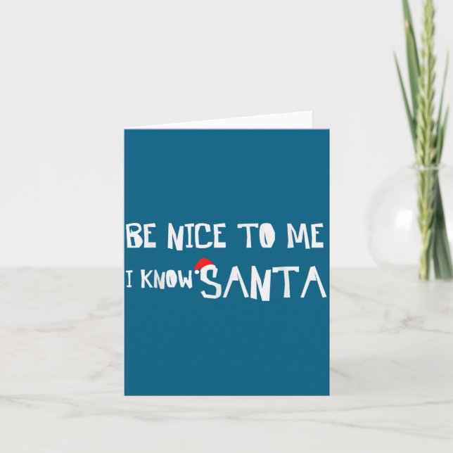 Carte Be Nice To Me, I Know Santa - Funny Christmas Sayi (Devant)