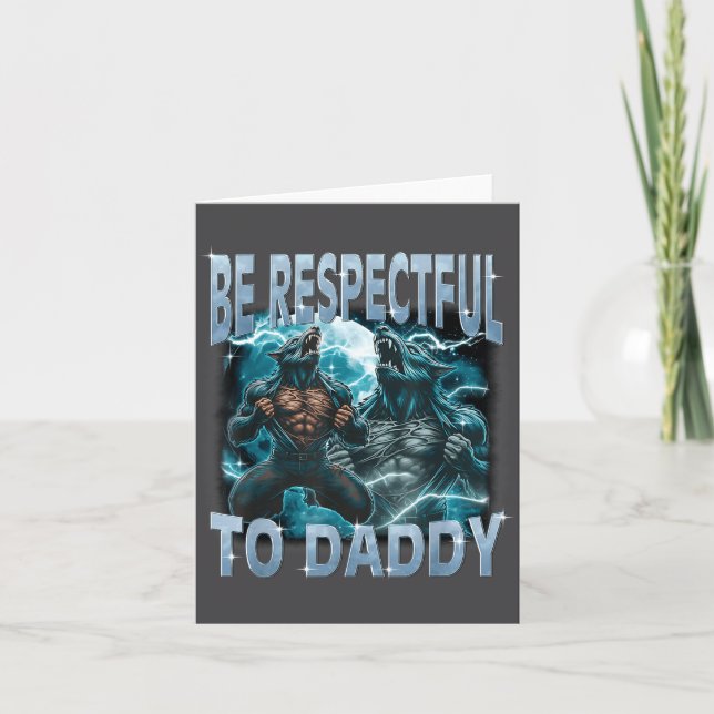 Carte Be Respectful To Daddy Alpha Wolf Werewolf Meme Fu (Devant)