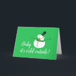 Carte Bébé Il fait froid dehors, Snowman vert<br><div class="desc">Bébé Il fait froid dehors,  Green Snowman Card. Parfait pour toutes les occasions,  customisez simplement l'intérieur de cette carte pour Anniversaires,  Anniversaires,  Mariages,  Baby showers e.t.c.</div>
