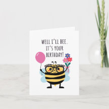 Bee Birthday Card - "Well I'll Bee"