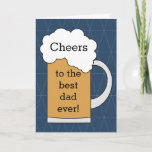 Carte Beer Cheers to the Best Dad Ever<br><div class="desc">A beer Cheers to the best dad ever card which would be great for a birthday card for dad,  a Father's Day card for dad and more. The inside card message and back of the card can be edited. This would make a great card keepsake for dad.</div>