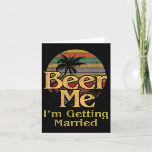 Carte Beer Me Je Me Marie Mariée Salle Bachelor Pa