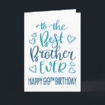 Carte Best Brother Ever 99e Anniversaire Typographie en<br><div class="desc">Une typographie simple mais audacieuse dans les tons bleus pour souhaiter à votre meilleur frère un joyeux 99ème anniversaire. © Ness Nordberg</div>