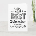 Carte Best Sister-in-law in the World Birthday<br><div class="desc">Wish your Son-in-Law a Happy Birthday this unique hand-lettering style typography design with the message, "You are the best Son-in-Law in the world." Inside has this placeholder text but can be customized with your message: For you to be worthy of my brother's love, you would have to be a pretty...</div>