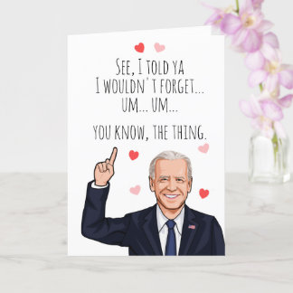 Carte Biden Valentine - Je t'ai dit que je n'oublierai p