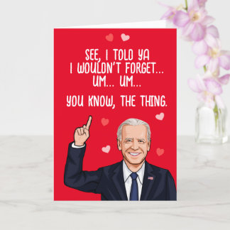 Carte Biden Valentine - Je t'ai dit que je n'oublierai p