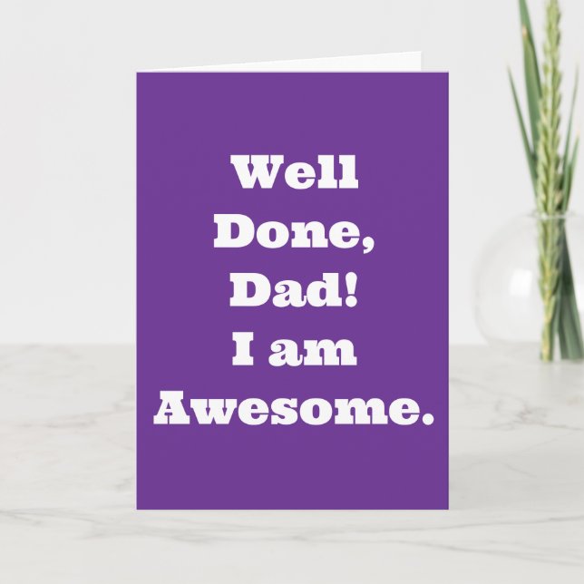 Carte Bien joué papa je suis formidable | Citation drôle (Devant)