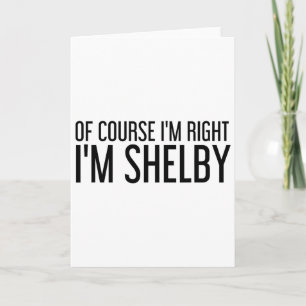 Carte Bien sûr que j'ai raison, je m'appelle Shelby Drôl