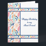 Carte Big Birthday Card for your Best Female Friend<br><div class="desc">Big Birthday card for your best friend in a colorful leaf and floral design. Donc,  vous pouvez faire votre carte dans le 5x7 size. La printing on the inside can be change. Thanks to Dealjumbo for some of the elements in the design.</div>