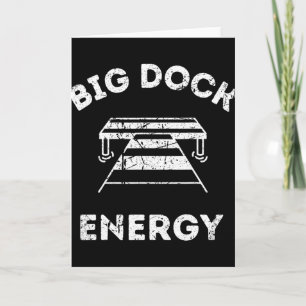 Carte Big Dock Energy - T-shirt drôle de lac et de batea