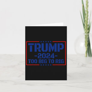 Carte Big To Rig 47 Dit Drôle Trump 2024 Trop Gros Pour