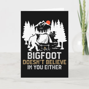 Carte Bigfoot ne croit pas en vous non plus Funny Bigfoo