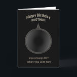 CARTE BIRTHDAY - BROTHER - GUN - AIM<br><div class="desc">IDEAL CARD FOR THAT SPECIAL GUY IN YOUR LIFE WHO HAS BROUGHT SO MUCH TO THE TABLE IN YOUR RELATIONSHIP. CONCEPT IS SIMPLY HE'S GOT EVERYTHING IN ORDER AND KNOWS EXACTLY THE MAN HE IS. NOTE: See same image for Birthdays and Father's Day cards - both in many different categories...</div>