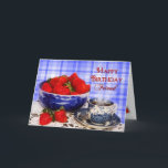 Carte Birthday, Friend, Strawberries à Antique Dish<br><div class="desc">ENCHANTING AND BRIGHT BIRTHDAY CARD A CHEER UP YOUR FRIENDS.</div>