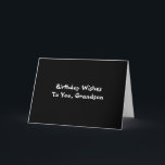Carte Birthday Wishes for grandson, white on black.<br><div class="desc">A black background featuring white lettering on this birthday greeting for a grandson. Plain and Simple greeting cards.</div>