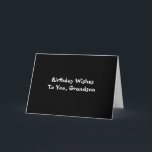 Carte Birthday Wishes for grandson, white on black.<br><div class="desc">A black background featuring white lettering on this birthday greeting for a grandson. Plain and Simple greeting cards.</div>