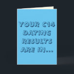 Carte Blue and Cream Funny c14 Dating Pun Happy Birthday<br><div class="desc">"Vos résultats de datation C14 sont dans... vous n'êtes pas vieux, vous êtes vieux ! Joyeux anniversaire !" Cette carte de voeux amusante avec un jeu de mots sur la datation au radiocarbone est une idée de cadeau humoristique pour un archéologue ou un ami anthropologue avec un grand sens de...</div>
