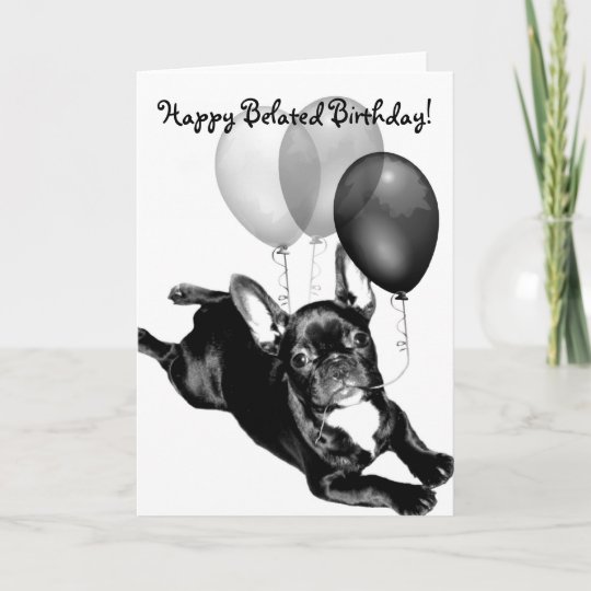 Carte Bouledogue Francais De Joyeux Anniversaire Tardif Zazzle Fr