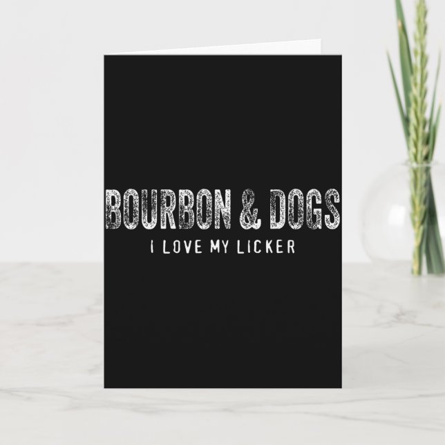 Carte Bourbon And Dogs I Love My Licker Bourbon Drinking (Devant)
