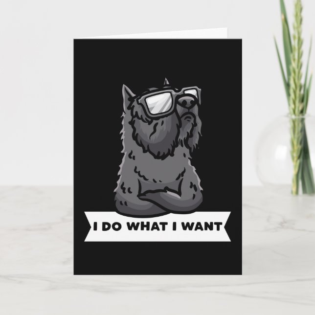 Carte Bouvier des Flandres I Do What I Want Stubborn Dog (Devant)