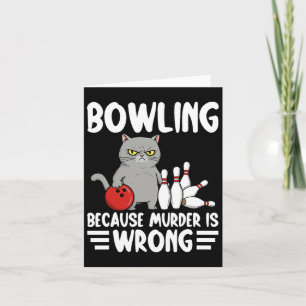 Carte Bowling Parce Que Le Meurtre Est Mal Drôle Chat 1