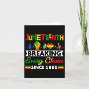 Carte Breaking Every Chain Since 1865 Juneteenth Black H