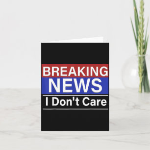 Carte Breaking News Je m'en fiche Sarcasme drôle Humour 