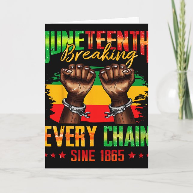 Carte Brise chaque chaîne depuis 1865 Juneteenth _3  (Devant)